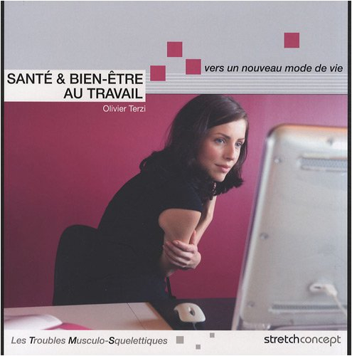 Santé & bien-être au travail : vers un nouveau mode de vie : les troubles musculo-squelettiques
