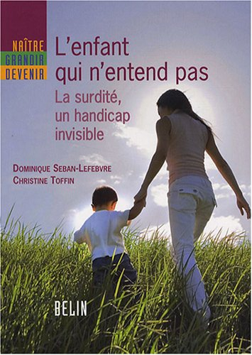 L'enfant qui n'entend pas : la surdité, un handicap invisible