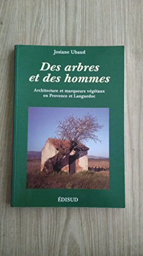 Des arbres et des hommes : architecture et marqueurs végétaux en Provence et Languedoc