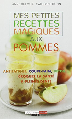 Mes petites recettes magiques aux pommes : antifatigue, coupe-faim, détox...