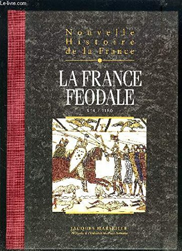 nouvelle histoire de la france: la france féodale 814/1180