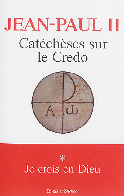 Catéchèses sur le Credo. Vol. 1. Je crois en Dieu