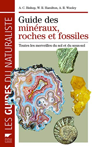 Guide des minéraux, roches et fossiles : toutes les merveilles du sol et du sous-sol