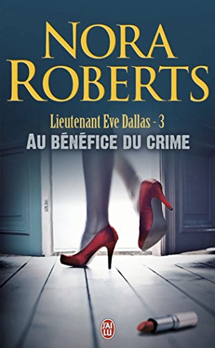 Lieutenant Eve Dallas. Vol. 3. Au bénéfice du crime