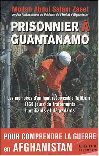 Prisonnier à Guantanamo : 1.168 jours prisonnier dans l'enfer de Guantanamo : 3 juillet 2002-11 sept