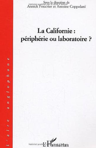 Annales du monde anglophone, n° 19. La Californie : périphérie ou laboratoire ?
