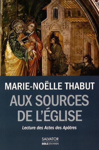 Aux sources de l'Eglise : lecture des Actes des Apôtres