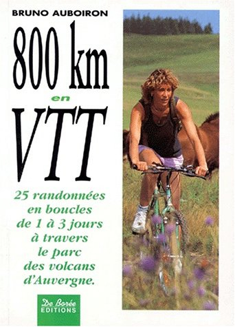 800 km en VTT : 25 randonnées en boucles de 1 à 3 jours à travers le parc des volcans d'Auvergne