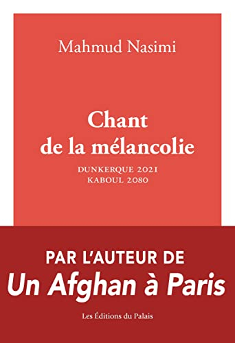 Chant de la mélancolie : Dunkerque 2021, Kaboul 2087