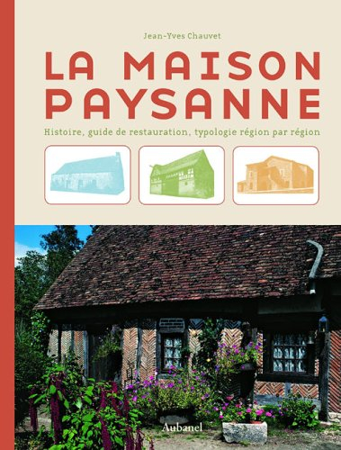 La maison paysanne : histoire, typologie, guide de restauration