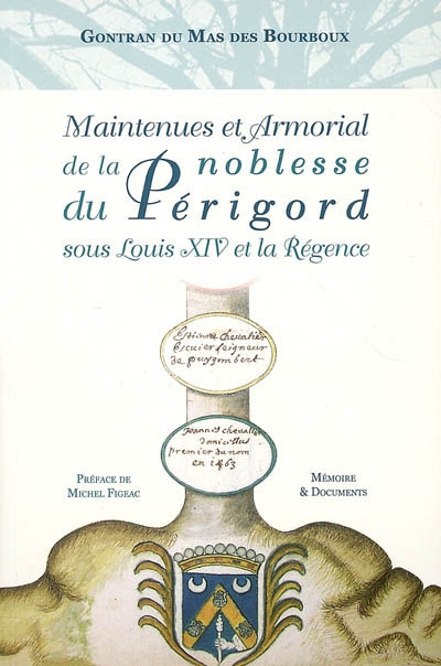 Maintenues et armorial de la noblesse du Périgord sous Louis XIV et la régence