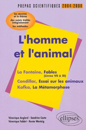 L'homme et l'animal, prépas scientifiques 2004-2006 : La Fontaine, Fables (livres VII à XI), Condill