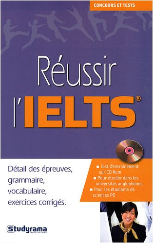 Réussir l'IELTS : détail des épreuves, grammaire, vocabulaire, exercices corrigés