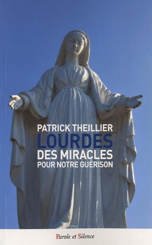 Lourdes : des miracles pour notre guérison