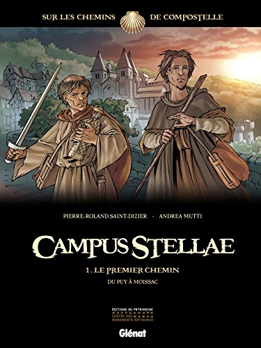 Campus stellae, sur les chemins de Compostelle. Vol. 1. Le premier chemin : du Puy à Moissac