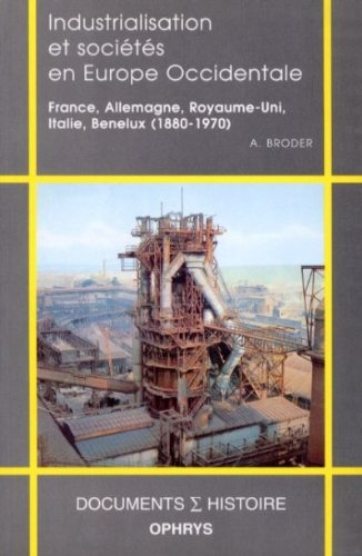 Industrialisation et sociétés en Europe occidentale : France, Allemagne, Royaume-Uni, Italie, Benelu