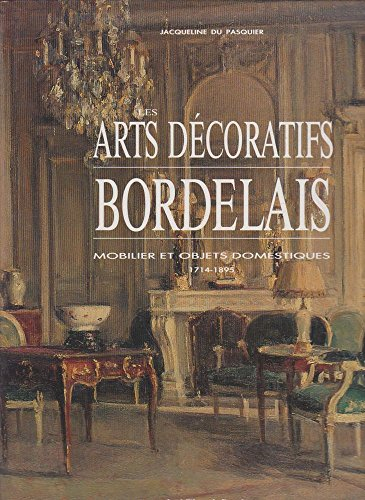 Les Arts décoratifs bordelais : mobilier et objets domestiques, 1714-1895