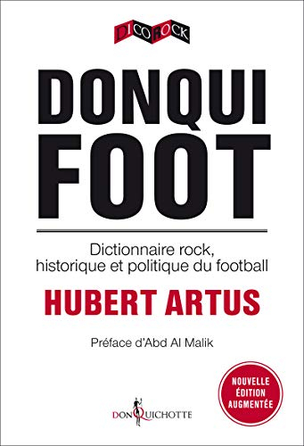 Donqui foot : dictionnaire rock, historique et politique du football