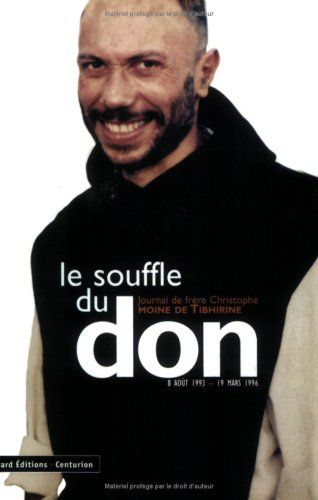 Le souffle du don : journal du frère Christophe, moine de l'Atlas, 8 août 1993-19 mars 1996