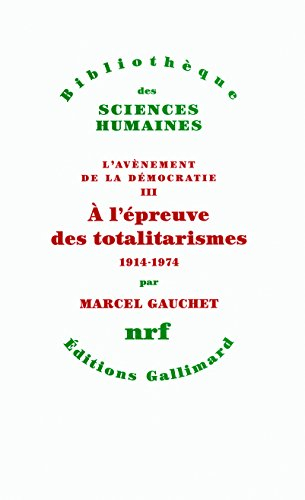 L'avènement de la démocratie. Vol. 3. A l'épreuve des totalitarismes : 1914-1974