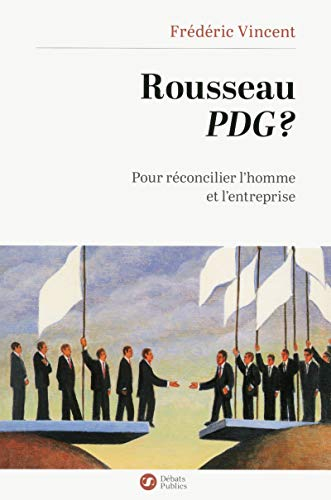 Rousseau PDG ? : pour réconcilier l’homme et l’entreprise