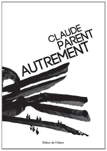 Claude Parent autrement : essai