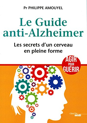 Le guide anti-Alzheimer : les secrets d'un cerveau en pleine forme