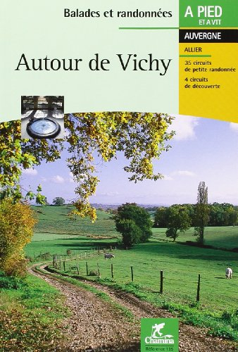 Autour de Vichy : Val d'Allier, contreforts de la Montagne bourbonnaise, plateaux de l'Ouest, coteau