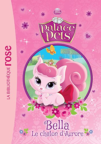Palace pets. Vol. 1. Bella, le chaton d'Aurore