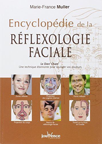 Encyclopédie de la réflexologie faciale : le Dien' Cham' : une technique étonnante pour soulager vos