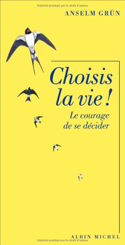 Choisis la vie ! : le courage de se décider