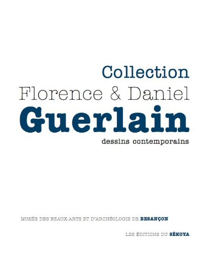 Florence & Daniel Guerlain : exposition, Besançon, Musée des beaux-arts et d'archéologie (Besançon),