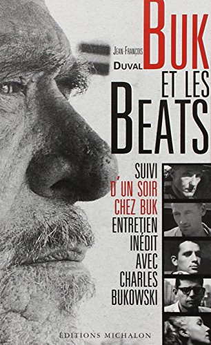 Buk et les Beats : essai sur la Beat Generation. Un soir chez Buk : entretien inédit avec Charles Bu