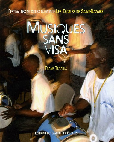 Musiques sans visa : festival des musiques du monde : les escales de Saint-Nazaire