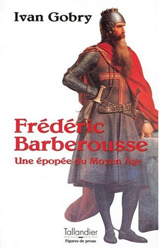 Frédéric Barberousse : une épopée du Moyen Age