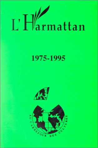 L'harmattan 1975-1995 - Vingt Ans d'Edition - Au Carrefour des Cultures