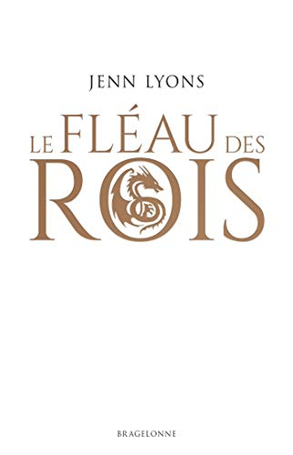 Le choeur des dragons. Vol. 1. Le fléau des rois
