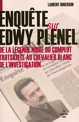 Enquête sur Edwy Plenel : de la légende noire du complot trotskiste au chevalier blanc de l'investig