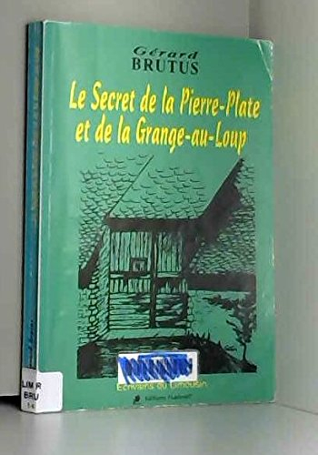 Le secret de la Pierre-Plate et de la Grange-au-Loup