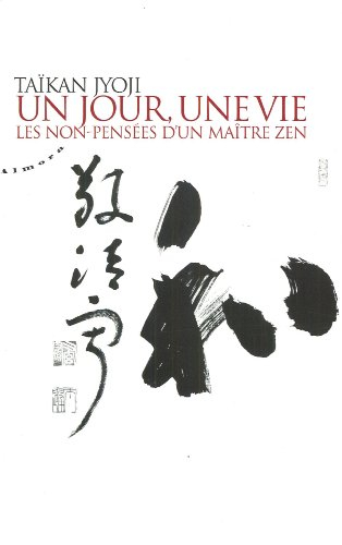 Un jour, une vie : les non-pensées d'un maître zen