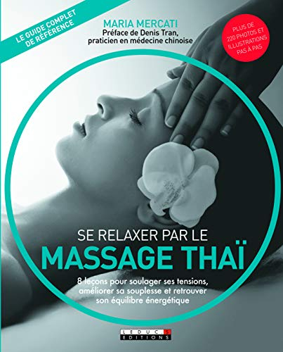 Se relaxer par le massage thaï : une thérapie naturelle qui procure souplesse, détente et équilibre 