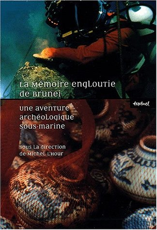 La mémoire engloutie de Brunei : une aventure archéologique sous-marine : exposition, Paris, Concier