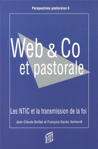 Web & Co et pastorale : les Nouvelles technologies de l'information et de la communication (NTIC) et