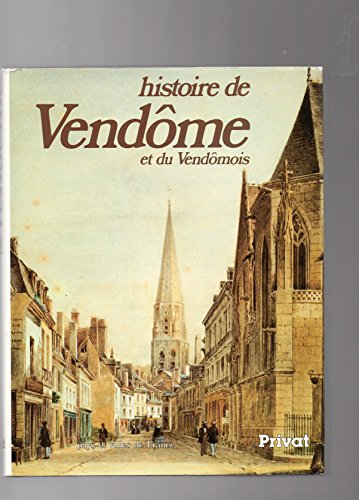 Histoire de Vendôme et du Vendômois