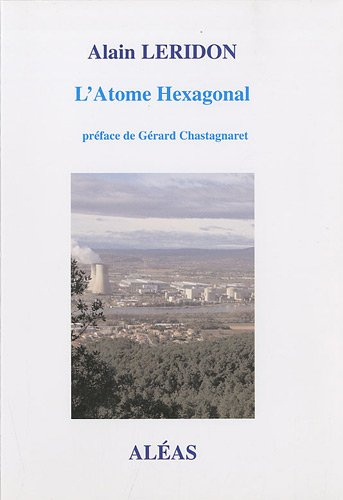 l'atome hexagonal : histoire de la relation de la france avec le nucléaire