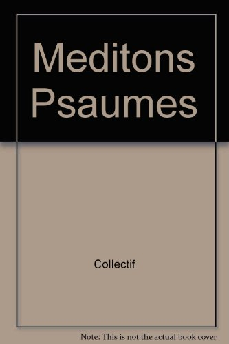 Méditons les psaumes. Vol. 1. Psaumes 1 à 50