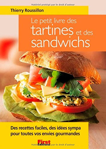 Le petit livre des tartines et des sandwichs : des recettes faciles, des idées sympas pour toutes vo