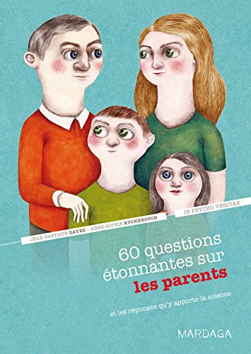 60 questions étonnantes sur les parents : et les réponses qu'y apporte la science