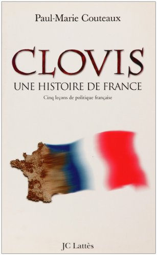 Clovis, une histoire de France : cinq leçons de politique française, essai