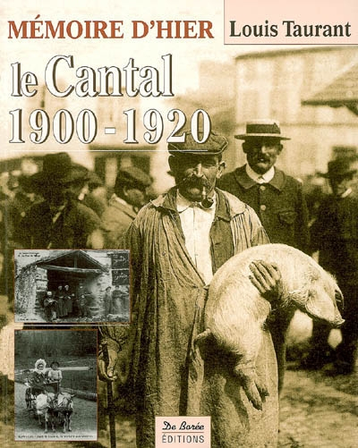 Le Cantal, c'était hier : 1900-1920 : avec les cartes postales